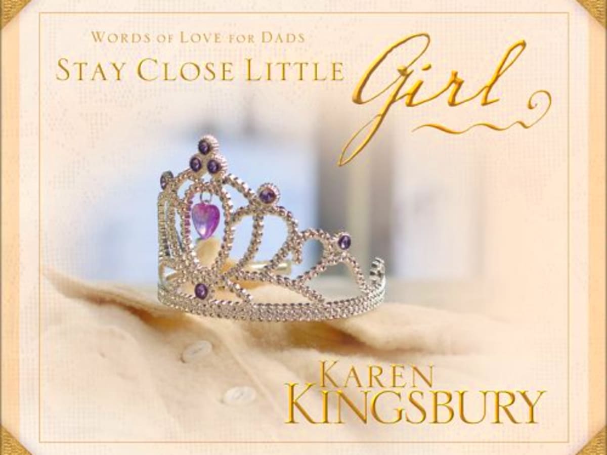 Stay Close Little Girl: Words of Love for Dads The Complete List of