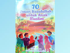 70 Pesan Rasulullah untuk Anak Muslim