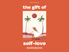 The Gift of Self-Love: Fill In Workbook
