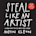 Steal Like An Artist