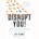 Distrupt You!
