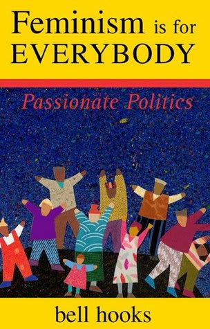 Feminism is for Everybody: Passionate Politics