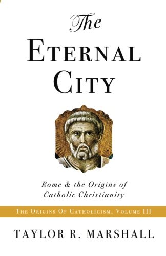 The Eternal City: Rome & the Origins of Catholic Christianity