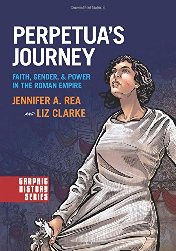 Perpetua's Journey: Faith, Gender and Power in the Roman Empire