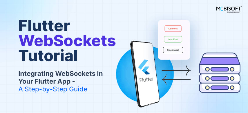 Flutter WebSockets Tutorial: Integrating WebSockets in Your Flutter App – A Step-by-Step Guide