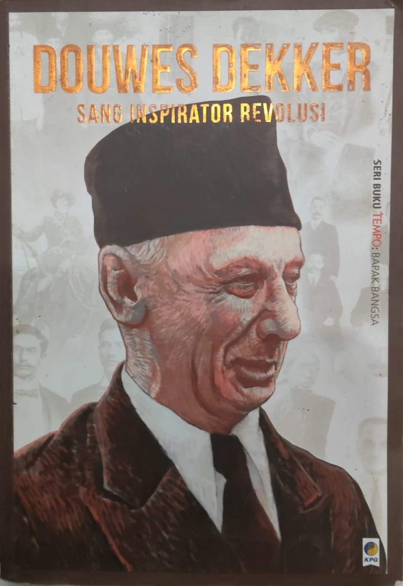 Douwes Dekker Sang Inspirator Revolusi