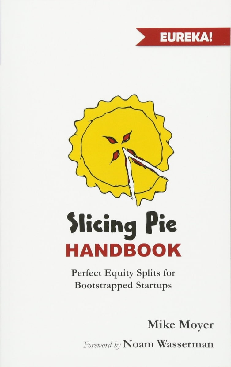 Slicing Pie: Fund Your Company Without Funds