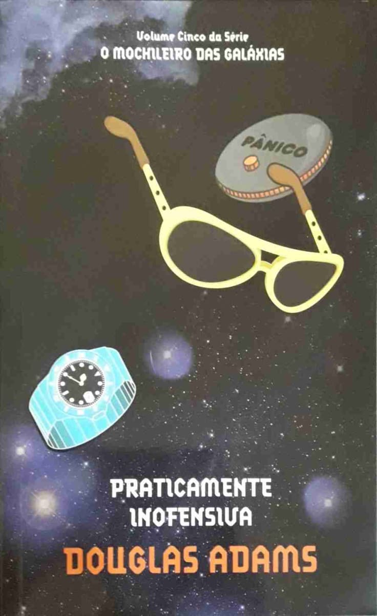 O Guia do Mochileiro das Galáxias - Volume 5 - Praticamente Inofensiva