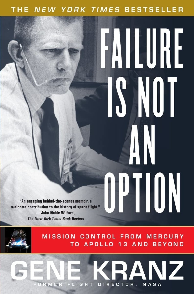 Failure is Not an Option: Mission Control From Mercury to Apollo 13 and Beyond