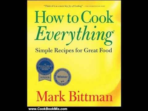 How To Cook Everything: Simple Recipes for Great Food