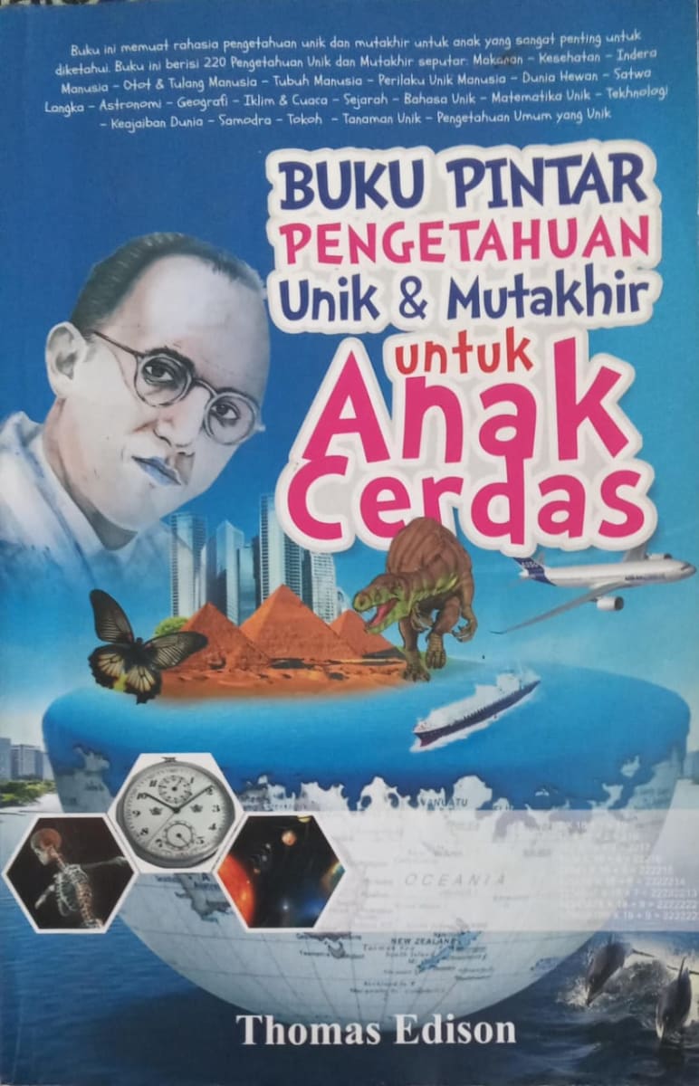 Buku Pintar Pengetahuan Unik & Mutakhir untuk Anak Cerdas