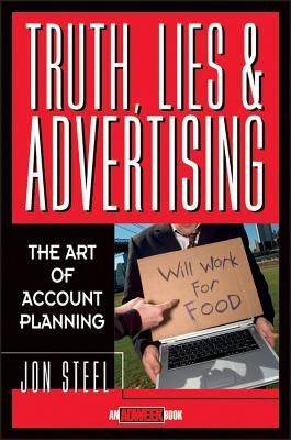 Truth, Lies & Advertising: The Art of Account Planning