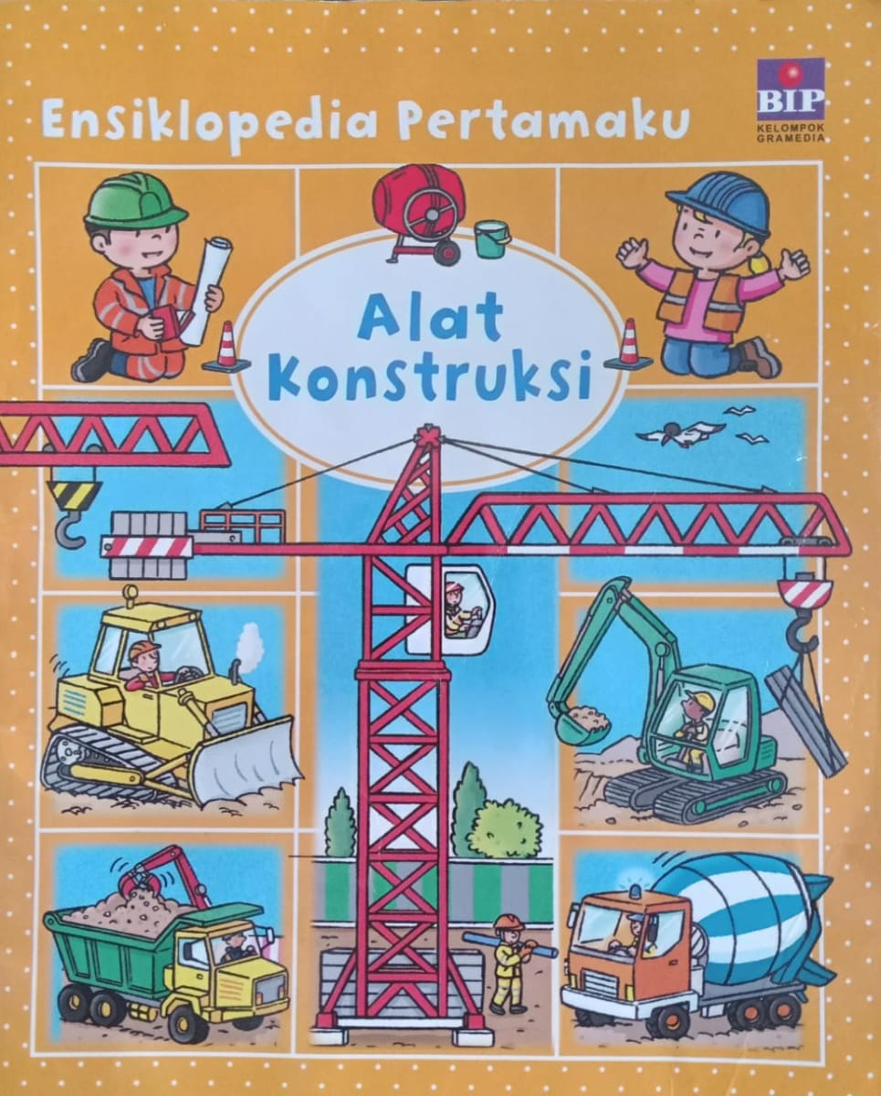 Ensiklopedia Pertamaku Alat Konstruksi