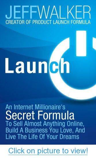 Launch: An Internet Millionaire's Secret Formula To Sell Almost Anything Online, Build A Business You Love, And Live The Life Of Your Dreams
