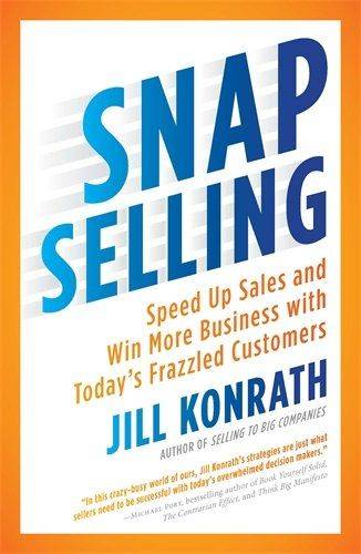 SNAP Selling: Speed Up Sales and Win More Business with Today's Frazzled Customers