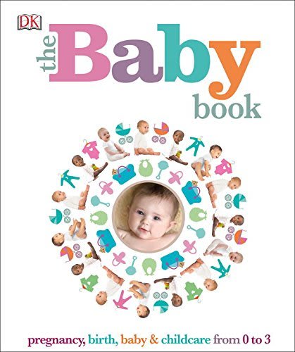 The Baby Book: Pregnancy, birth, baby & childcare from 0 to 3
