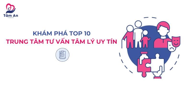 Khám Phá Top 10 Trung Tâm Tư Vấn Tâm Lý Uy Tín Hiện Nay