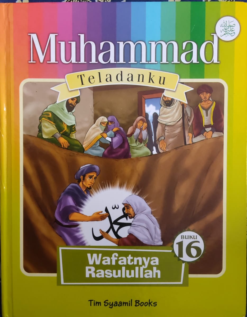 Muhammad Teladanku: Wafatnya Rasulullah