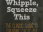 Hey, Whipple, Squeeze This: A Guide to Creating Great Advertising