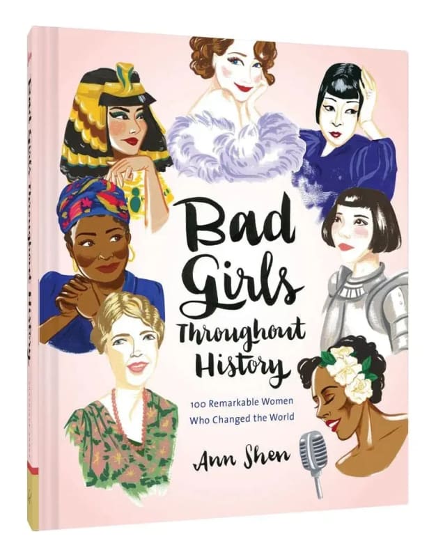 Bad Girls Throughout History: 100 Remarkable Women Who Changed the World (Women in History Book
