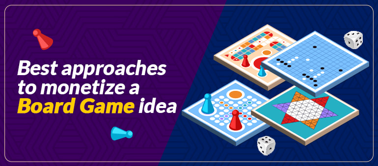 5 Best Approaches to Monetize a Board Game Idea