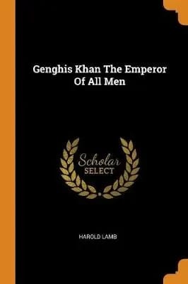 Ghenghis Khan Emperor of All Men