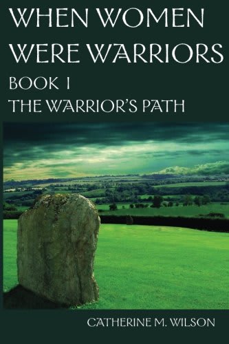 The Warrior's Path (When Women Were Warriors, #1)