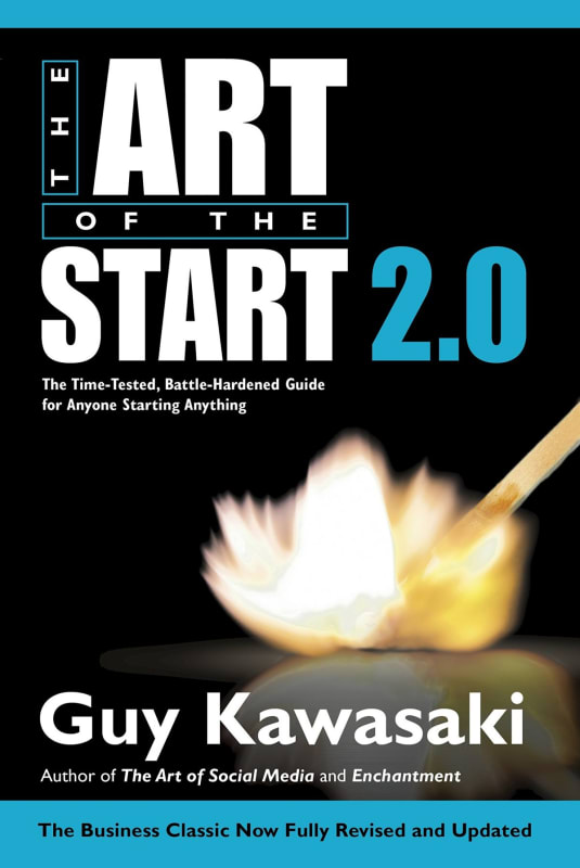 The Art of the Start: The Time-Tested, Battle-Hardened Guide for Anyone Starting Anything