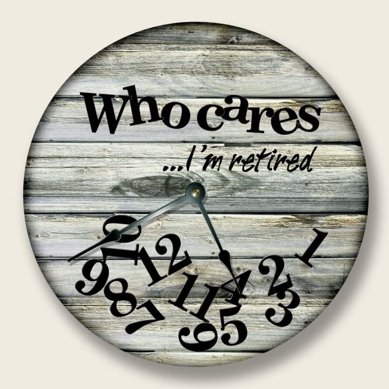 WHO Cares Im Retired Wall Clock