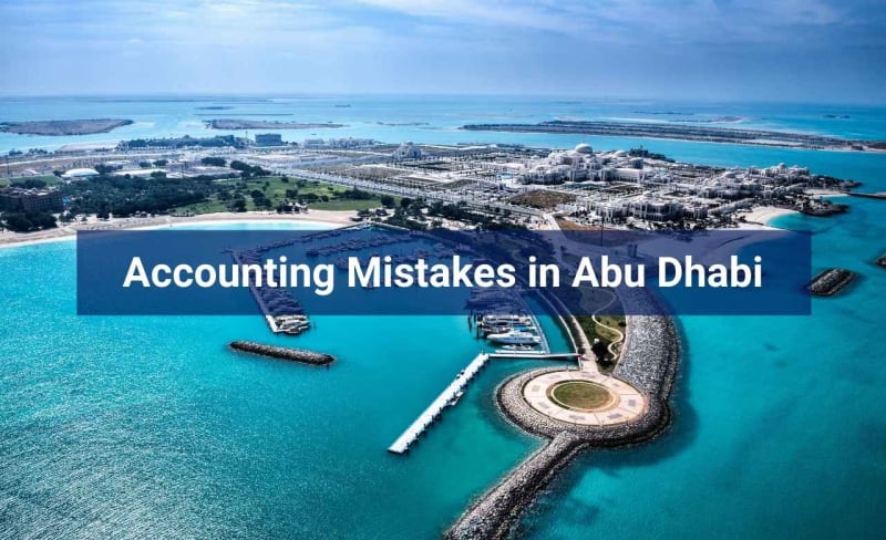 Accounting Mistakes in Abu Dhabi: Top 10 to Avoid