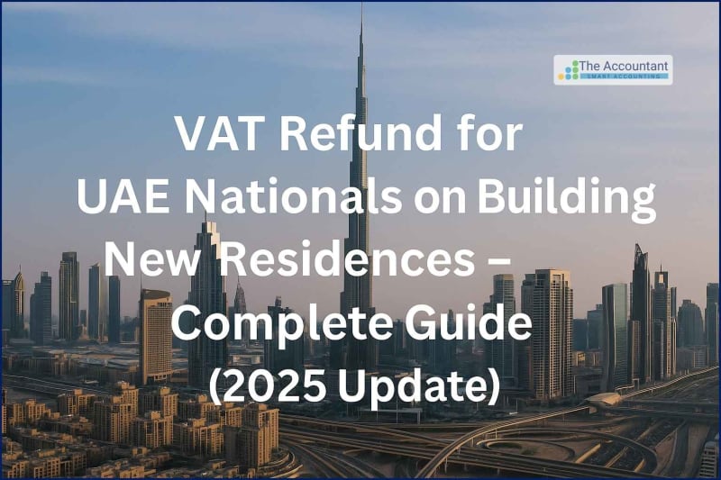 VAT Refund for UAE Nationals on Building New Residences – Complete Guide (2025 Update)