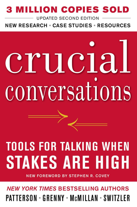 Crucial Conversations: Tools for Talking When Stakes Are High