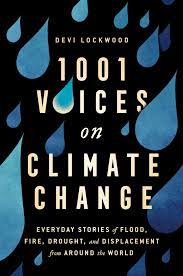 1,001 Voices on Climate Change: Everyday Stories of Flood, Fire, Drought, and Displacement from Around the World