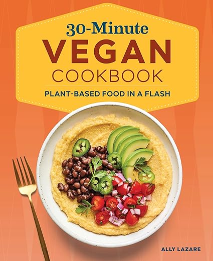 30 Minute Vegan Cookbook