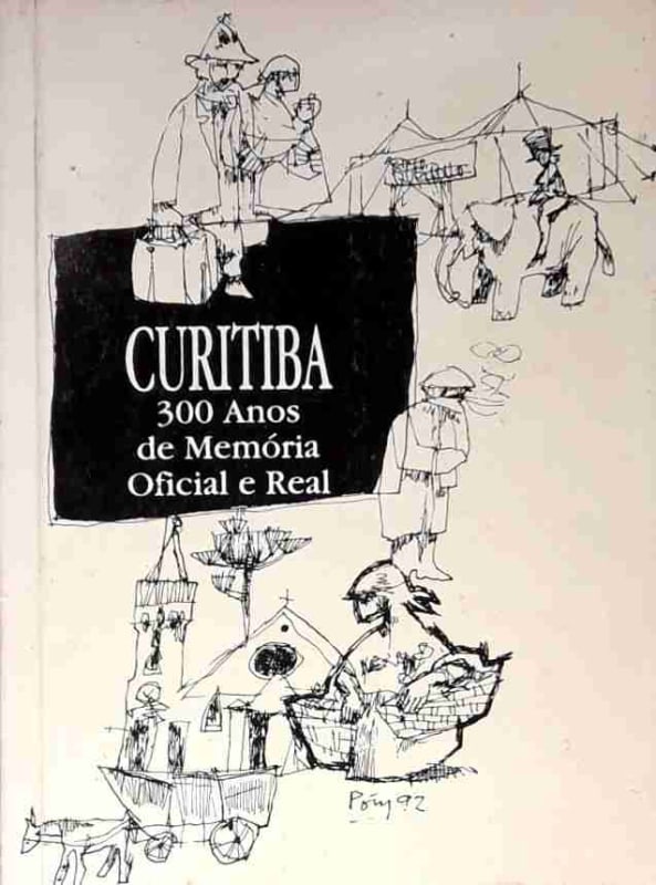 Curitiba - 300 Anos de Memóri Oficial e Real