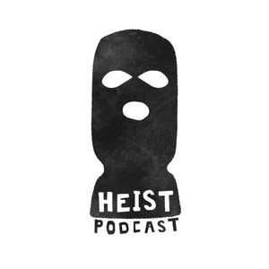 Heist Podcast | Podcast on Spotify