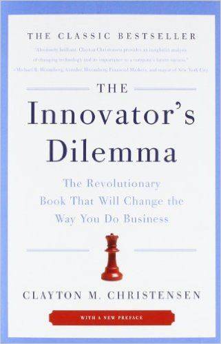 The Innovator's Dilemma: The Revolutionary Book That Will Change The Way You Do Business 