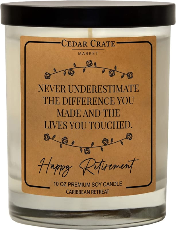 Retirement Gift - Never Underestimate The Difference You Made and The Lives You Touched. Happy Retirement. - Candle, Employee, Friendship Gifts for Women, Birthday Gifts, BFF, Funny Candle, Coworker